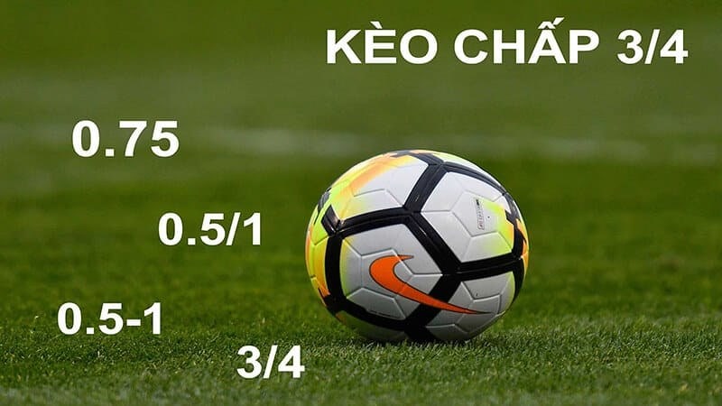 Kèo 3/4 trong cá cược bóng đá hiện nay là tỷ lệ vô cùng phổ biến