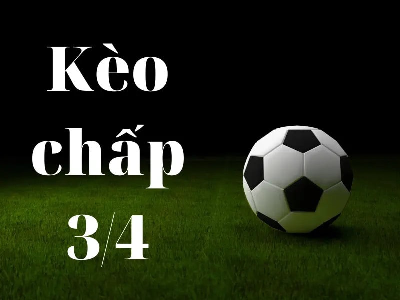 Để cược hiệu quả với kèo chấp 3/4 là không dễ dàng