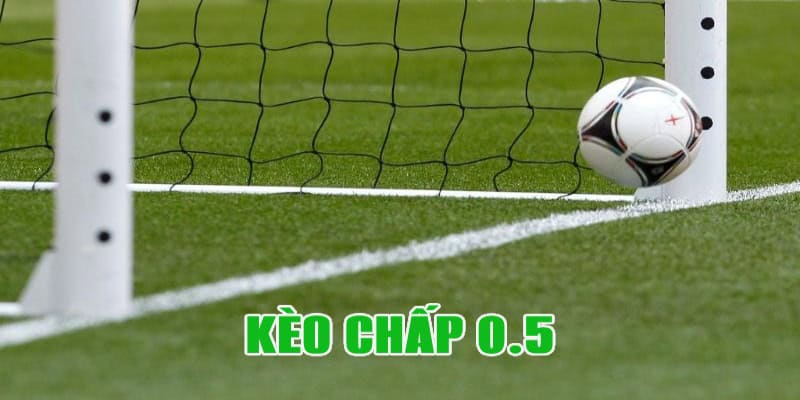 Kèo chấp 0.5 còn gọi là kèo chấp ½ trái hay chấp nửa trái