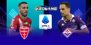 Nhận định Serie A Monza vs Fiorentina