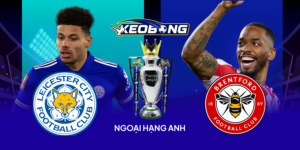Ngoai Hang Anh Leicester vs Brentford