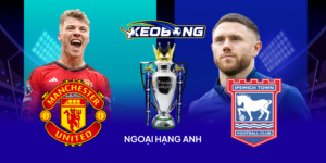 Ngoai Hang Anh MU vs Ipswich