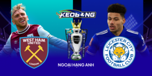 Ngoai Hang Anh West Ham vs Leicester