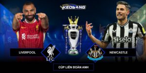 Nhận định cúp Liên đoàn Anh Liverpool vs Newcastle