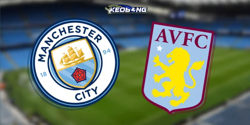 keobong soi keo man city vs aston villa