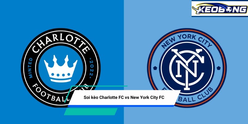 soi keo charlotte fc vs new york city fc Soi kèo Charlotte FC vs New York City FC