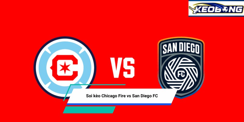 soi keo chicago fire vs san diego fc Soi kèo Chicago Fire vs San Diego FC