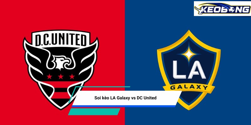 soi keo la galaxy vs dc united Soi kèo LA Galaxy vs DC United
