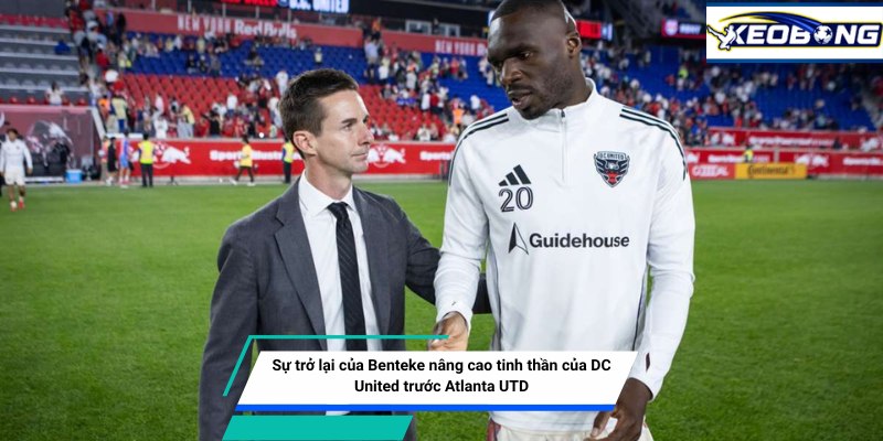 su tro lai cua benteke nang cao tinh than cua dc united truoc atlanta utd Sự trở lại của Christian Benteke